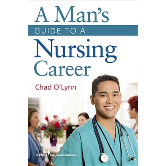 A Man's Guide to a Nursing Career, (Paperback)