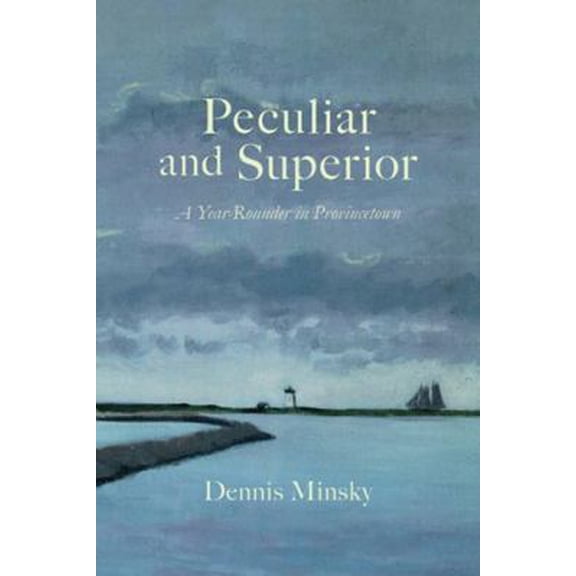 Pre-Owned Peculiar and Superior: A Year-Rounder in Provincetown (Paperback) 1965664059 9781965664056