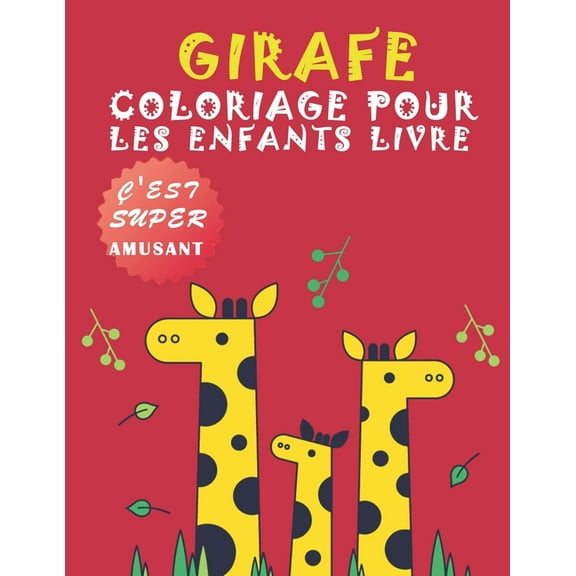 girafe coloriage pour les enfants de livre: Adorable Coloriages Spécial pour Les enfants de 4 à 8 ans, 9 à 12 ans (Paperback)