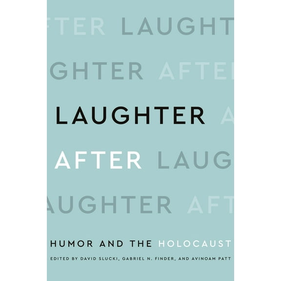 Laughter After: Humor and the Holocaust, (Paperback)