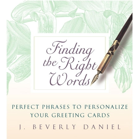 Finding the Right Words : Perfect Phrases to Personalize Your Greeting