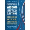 Pre-Owned Conventional Wisdom and American Elections: Exploding Myths, Exploring Misconceptions (Paperback) 1538129167 9781538129166