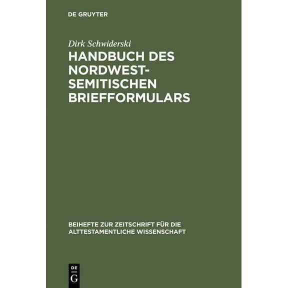 Beihefte Zur Zeitschrift Für die Alttestamentliche Wissensch: Handbuch des nordwestsemitischen Briefformulars (Hardcover)