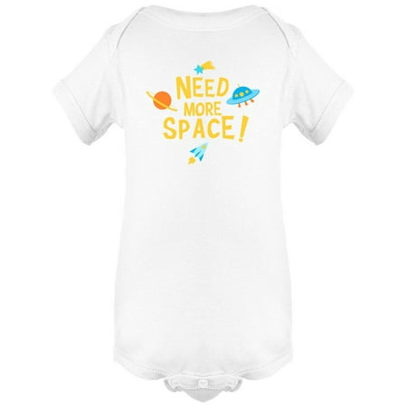 

Need More Space Slogan Bodysuit Infant -Image by Shutterstock 6 Months