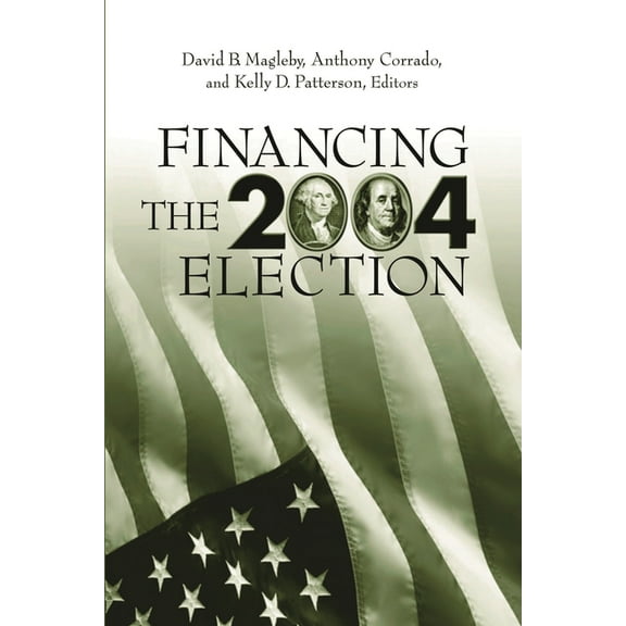 Financing the 2004 Election, (Paperback)