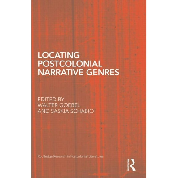 Routledge Research in Postcolonial Liter Locating Postcolonial Narrative Genres, (Hardcover)