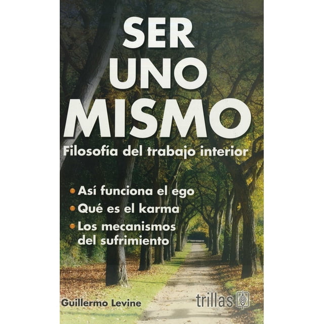 SER UNO MISMO.: FILOSOFIA DEL TRABAJO INTERIOR. TRILLAS GUILLERMO LEVINE