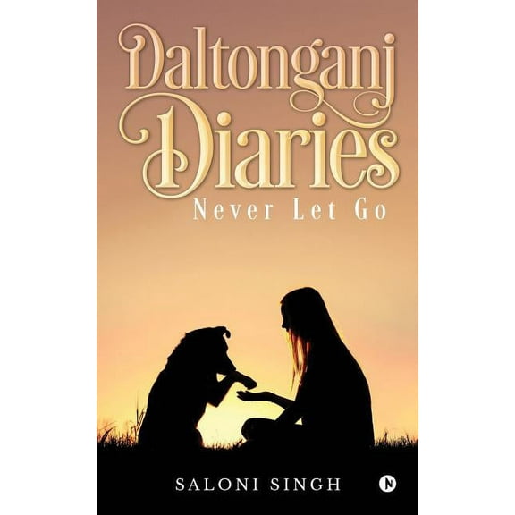 Daltonganj Diaries : Never Let Go (Paperback)