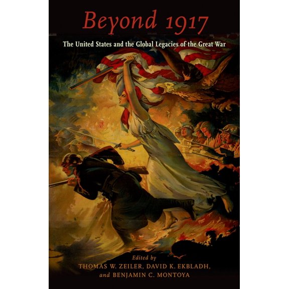Beyond 1917: The United States and the Global Legacies of the Great War, (Paperback)
