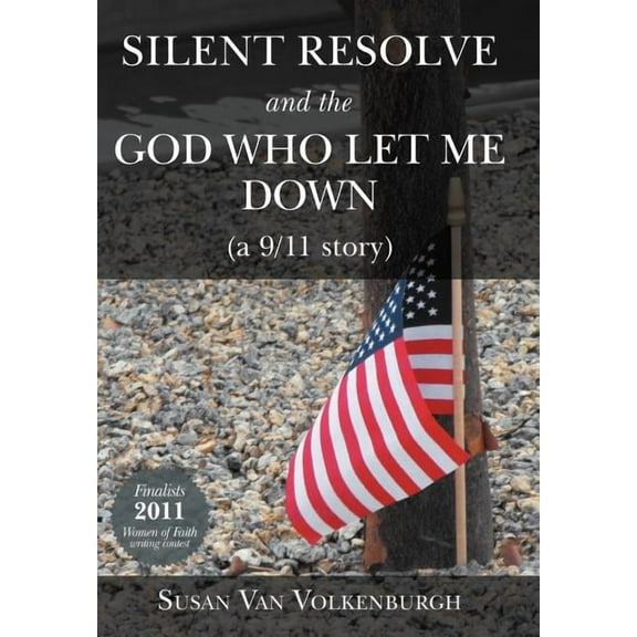 Silent Resolve and the God Who Let Me Down: (A 9/11 Story) (Hardcover)