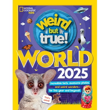 NATIONAL GEOGRAPHIC KIDS: Weird but True World 2025: Incredible Facts, Awesome Photos, and Weird Wonders--For This Year and Beyond! (Paperback)