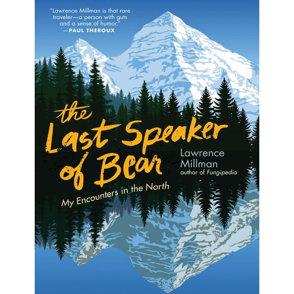 The Last Speaker of Bear: My Encounters in the North, (Paperback)