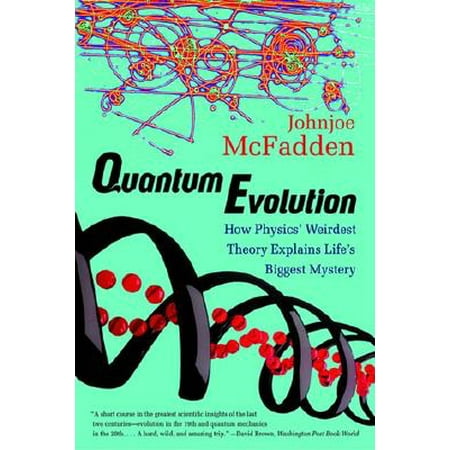 Quantum Evolution : How Physics' Weirdest Theory Explains Life's Biggest (The Wave Theory Of Light Best Explains The)