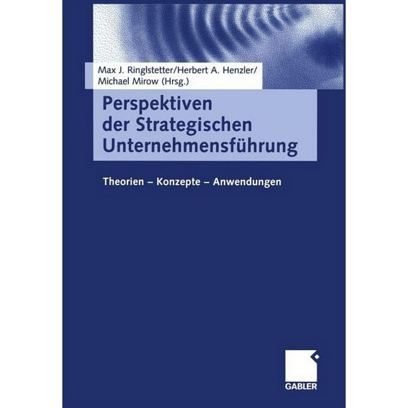 Perspektiven Der Strategischen Unternehmensführung: Theorien -- Konzepte -- Anwendungen, (Paperback)
