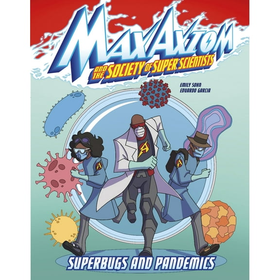 Max Axiom and the Society of Super Scien Superbugs and Pandemics: A Max Axiom Super Scientist Adventure, (Paperback)