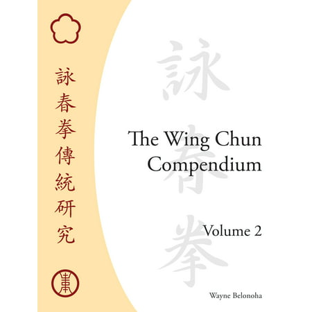 The Wing Chun Compendium, Volume Two (Best Wing Chun Sifu)