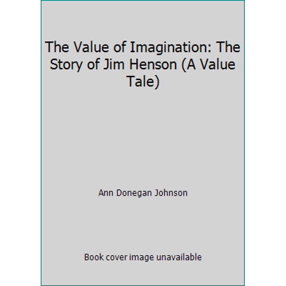 Pre-Owned The Value of Imagination: The Story of Jim Henson (A Value Tale) (Hardcover) 0717282538 9780717282531