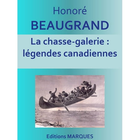 La chasse-galerie : légendes canadiennes - eBook