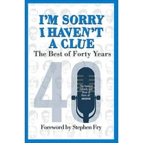 I'm Sorry I Haven't a Clue : The Best of Forty Years (Paperback)