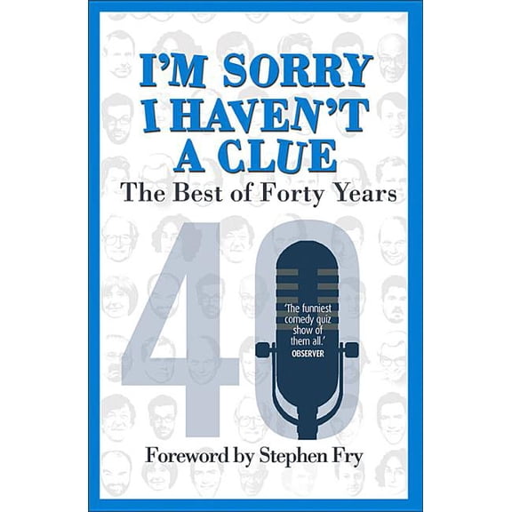 I'm Sorry I Haven't a Clue : The Best of Forty Years (Paperback)