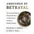 thumbnail image 1 of Pre-Owned Ambushed by Betrayal: The Survival Guide for Betrayed Partners on Their Heroes' Journey to Healthy Intimacy, 9781956620009, 1956620001, Paperback,, 1 of 1
