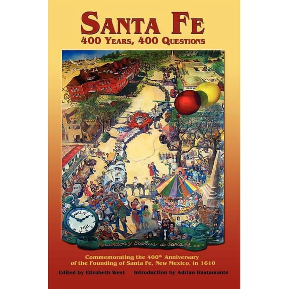 Santa Fe: Commemorating the 400th Anniversary of the Founding of Santa Fe, New Mexico, in 1610 (Hardcover)