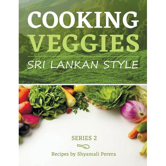 Sri Lankan Style Cooking Veggies Sri Lankan Style: Sri Lankan Style, Book 2, (Paperback)