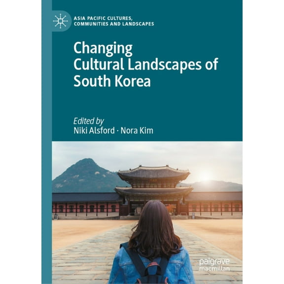 Asia Pacific Cultures, Communities and L Changing Cultural Landscapes of South Korea, (Hardcover)