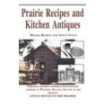 thumbnail image 1 of Pre-Owned Prairie Recipes and Kitchen Antiques (Hardcover) 0929387813 9780929387819, 1 of 1