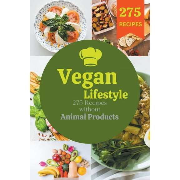 Vegan lifestyle: 275 recipes without animal products, (Paperback)