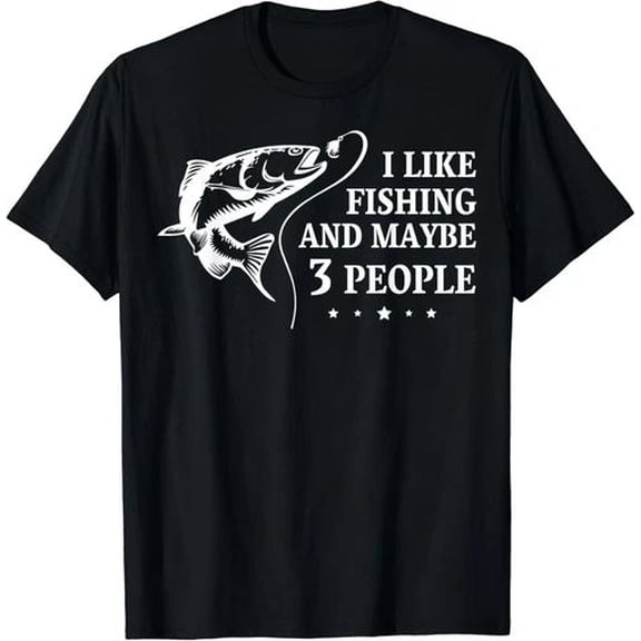I Like Fishing and Maybe 3 People Quote Gift Unisex T-Shirt