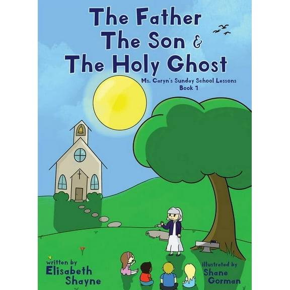 Ms. Caryn's Sunday School Lessons The Father The Son & The Holy Ghost, Book 1, (Hardcover)