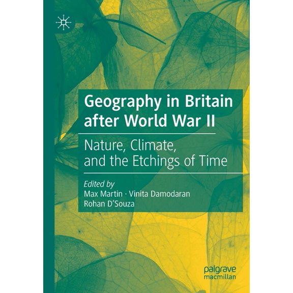 Geography in Britain After World War II: Nature, Climate, and the Etchings of Time, (Paperback)