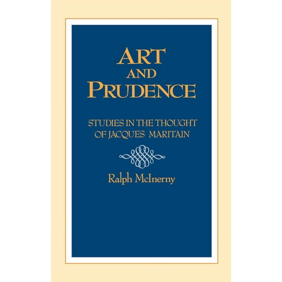 Publications of the Jacques Maritain Cen Art and Prudence: Philosophy, Book 1, (Paperback)