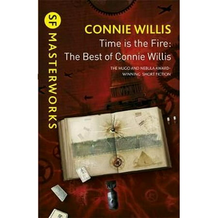 Time is the Fire: The Best of Connie Willis (S.F. MASTERWORKS) (Best F The Best)