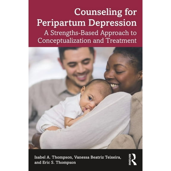 Counseling for Peripartum Depression: A Strengths-Based Approach to Conceptualization and Treatment, (Paperback)