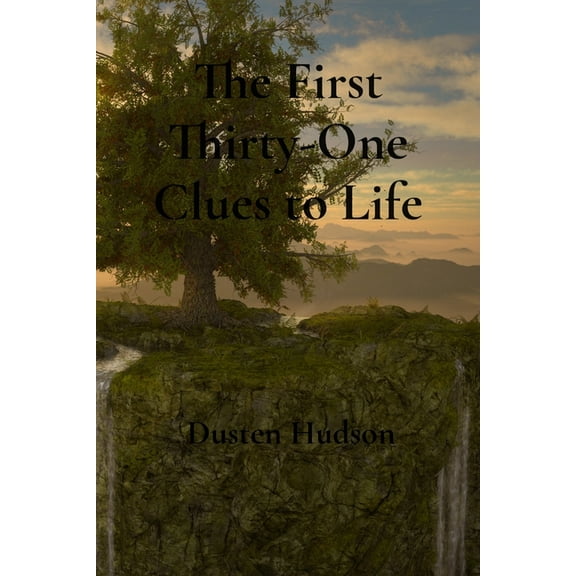 The First Thirty-One Clues to Life, (Paperback)