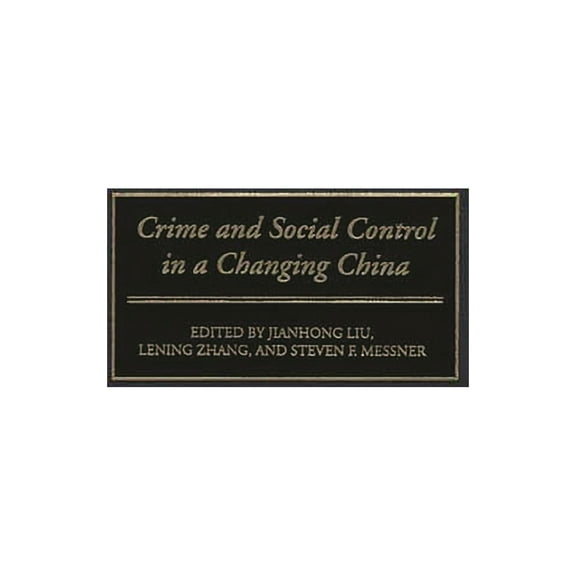 Contributions in Criminology and Penolog Crime and Social Control in a Changing China, (Hardcover)