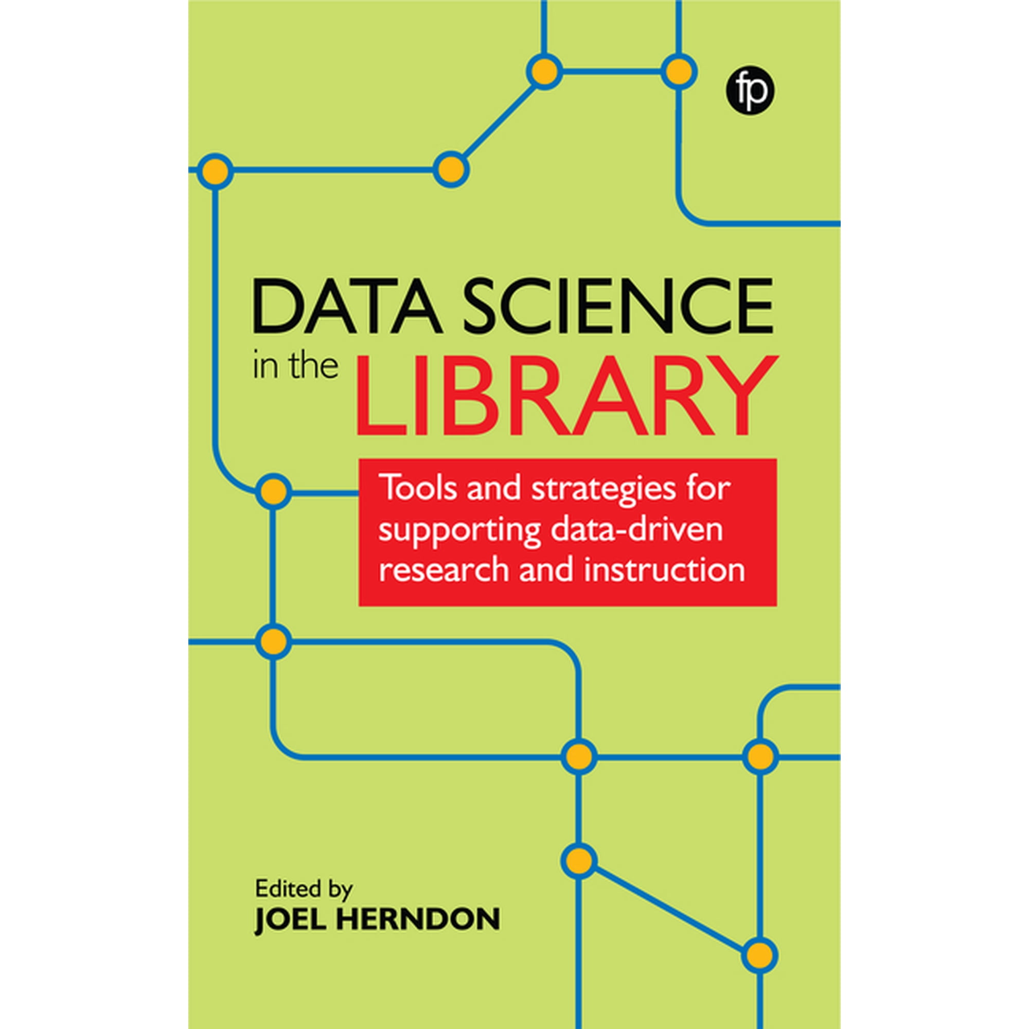 Data Science in the Library: Tools and Strategies for Supporting Data-Driven Research and Instruction (Paperback)