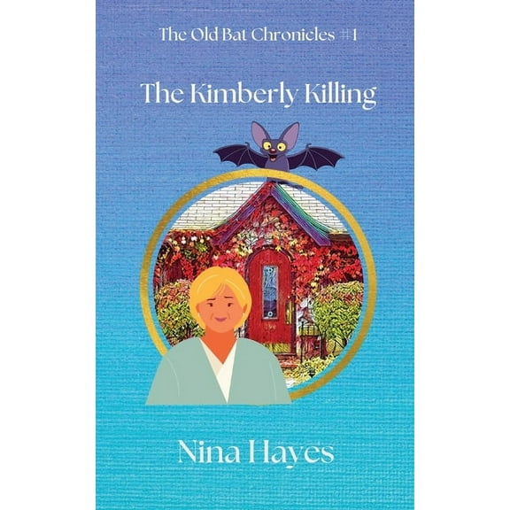 The Old Bat Chronicles The Kimberly Killing: The Old Bat Chronicles Book 1, Book 1, (Paperback)