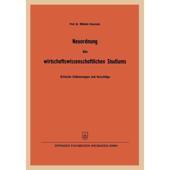 Arbeitsgemeinschaft FÃ¼r Forschung Des La Neuordnung Des Wirtschaftswissenschaftlichen Studiums: Kritische ErlÃ¤uterungen Und VorschlÃ¤ge Insbesondere Zur Betriebsw, (Paperback)
