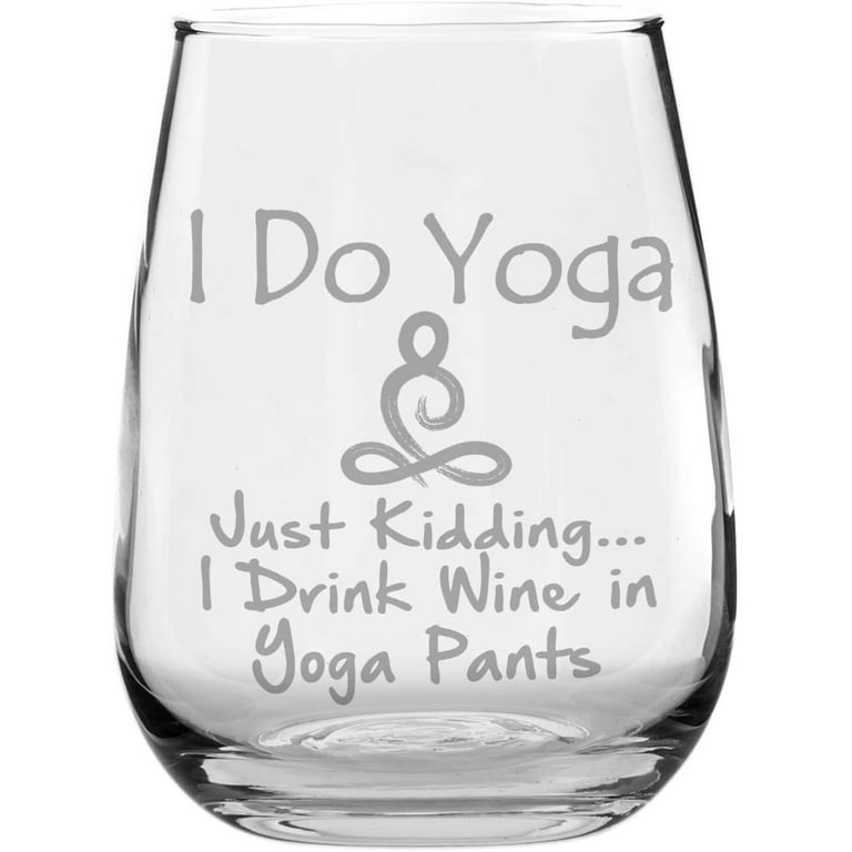 17 oz Stemless Wine Glass Funny I do yoga just kidding I drink