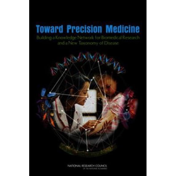 Pre-Owned Toward Precision Medicine: Building a Knowledge Network for Biomedical Research and a New Taxonomy of Disease (Paperback) 0309222222 9780309222228