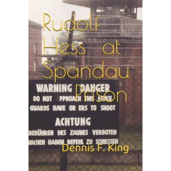 Rudolf Hess at Spandau Prison (Paperback)