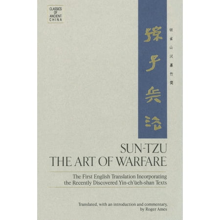 Classics of Ancient China: Sun-Tzu: The Art of Warfare: The First English Translation Incorporating the Recently Discovered Yin-Ch'ueh-Shan (Best Chinese Translation Site)