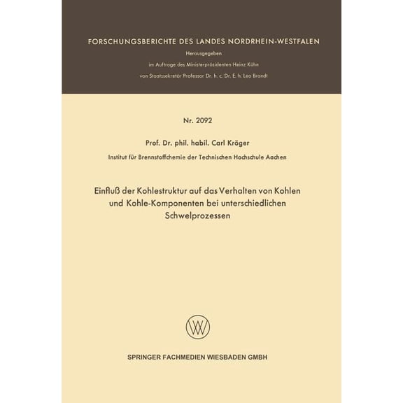 Forschungsberichte Des Landes Nordrhein- EinfluÃ Der Kohlestruktur Auf Das Verhalten Von Kohlen Und Kohle-Komponenten Bei Unterschiedlichen Schwelprozessen, (Paperback)