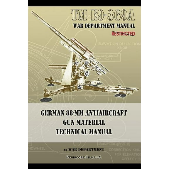 TM E9-369A German 88-mm Antiaircraft Gun Material Technical Manual (Paperback)
