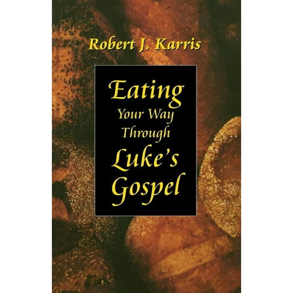 Eating Your Way Through Luke's Gospel (Paperback)