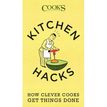 Kitchen Hacks : How Clever Cooks Get Things Done