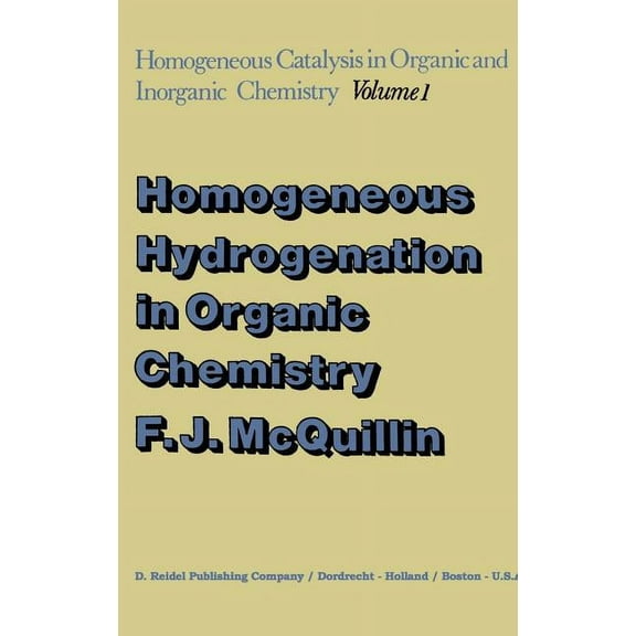Catalysis by Metal Complexes Homogeneous Hydrogenation in Organic Chemistry, Book 1, (Hardcover)